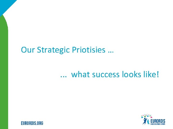 Our Strategic Priotisies … . . . what success looks like! 8 