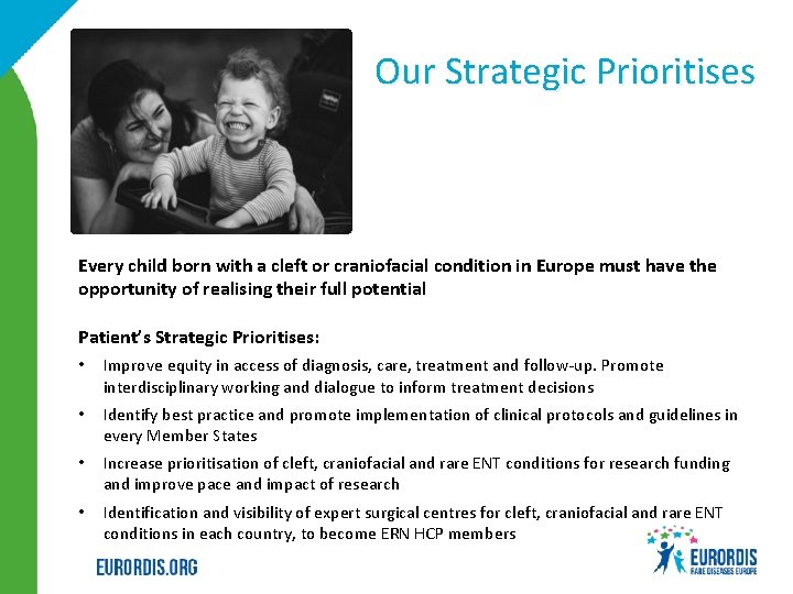 Our Strategic Prioritises Every child born with a cleft or craniofacial condition in Europe