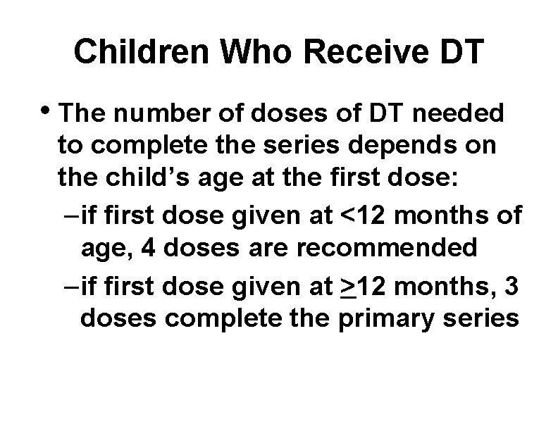 Children Who Receive DT • The number of doses of DT needed to complete