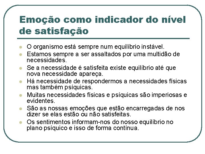 Emoção como indicador do nível de satisfação l l l l O organismo está