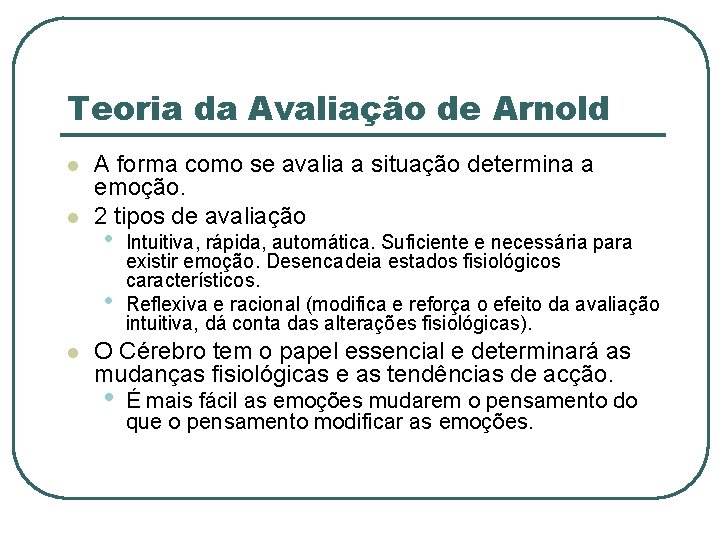 Teoria da Avaliação de Arnold l l A forma como se avalia a situação