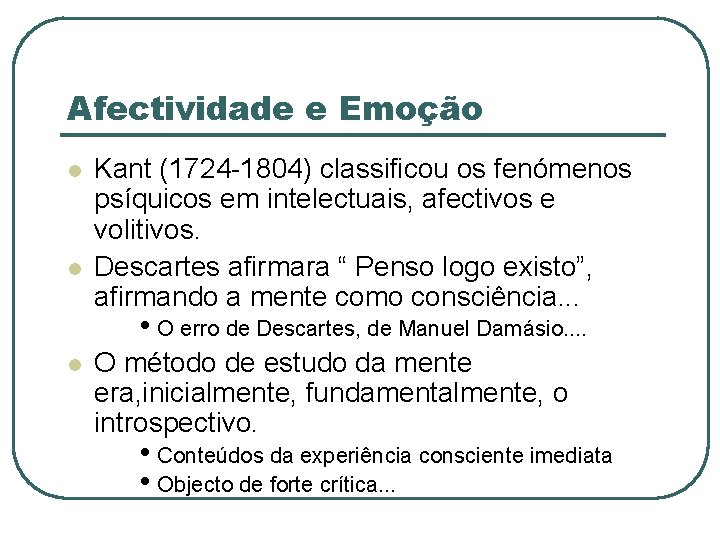 Afectividade e Emoção l l Kant (1724 -1804) classificou os fenómenos psíquicos em intelectuais,