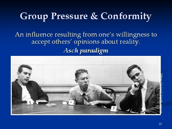 Group Pressure & Conformity An influence resulting from one’s willingness to accept others’ opinions