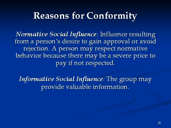 Reasons for Conformity Normative Social Influence: Influence resulting from a person’s desire to gain