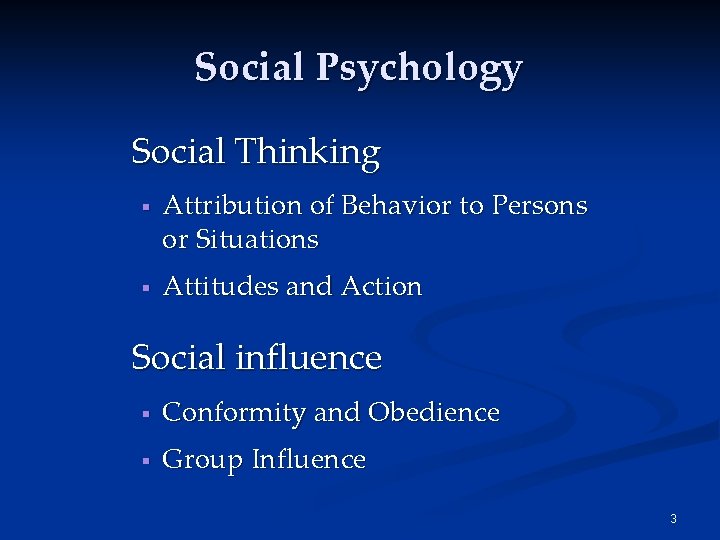 Social Psychology Social Thinking § § Attribution of Behavior to Persons or Situations Attitudes