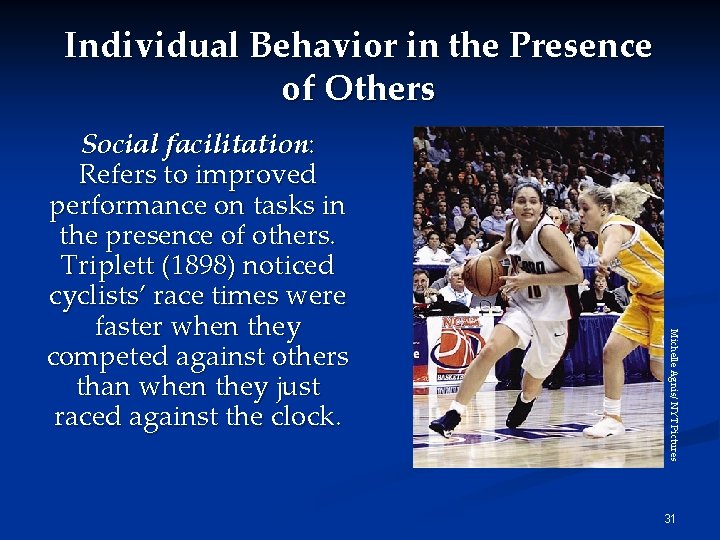 Individual Behavior in the Presence of Others Michelle Agnis/ NYT Pictures Social facilitation: Refers