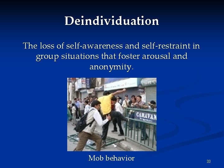 Deindividuation The loss of self-awareness and self-restraint in group situations that foster arousal and