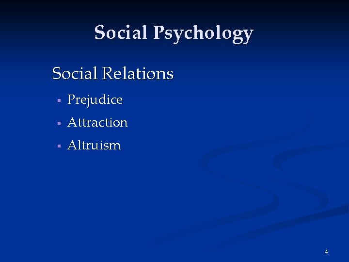 Social Psychology Social Relations § Prejudice § Attraction § Altruism 4 