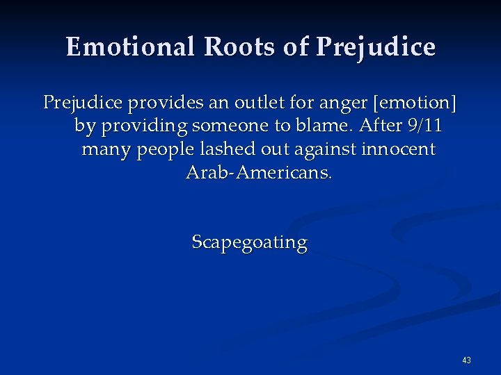 Emotional Roots of Prejudice provides an outlet for anger [emotion] by providing someone to