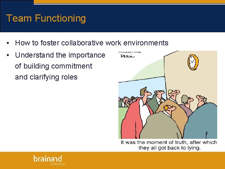 Team Functioning • How to foster collaborative work environments • Understand the importance of