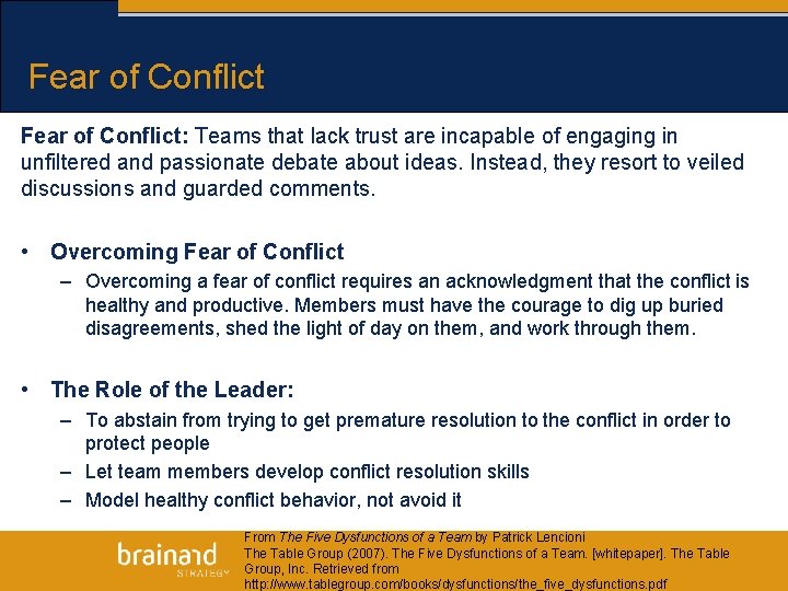 Fear of Conflict: Teams that lack trust are incapable of engaging in unfiltered and