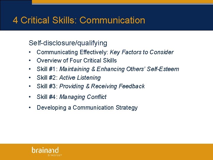 4 Critical Skills: Communication Self-disclosure/qualifying • • • Communicating Effectively: Key Factors to Consider