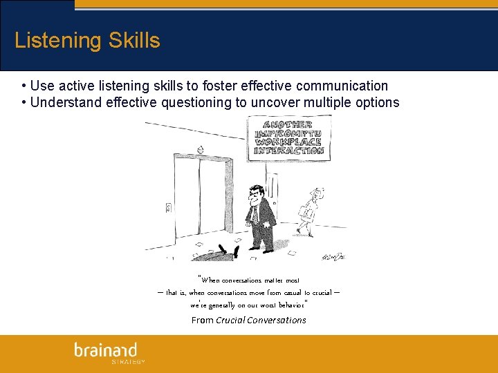 Listening Skills • Use active listening skills to foster effective communication • Understand effective