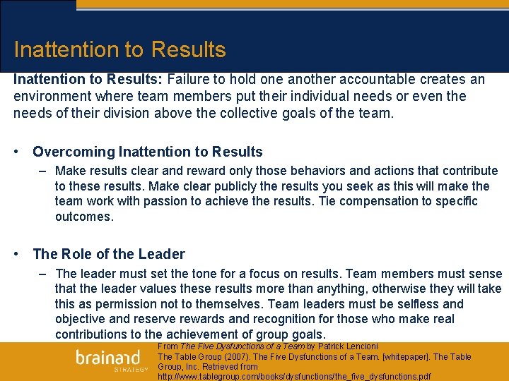 Inattention to Results: Failure to hold one another accountable creates an environment where team