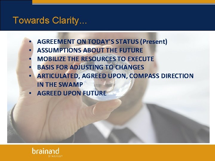 Towards Clarity. . . AGREEMENT ON TODAY’S STATUS (Present) ASSUMPTIONS ABOUT THE FUTURE MOBILIZE