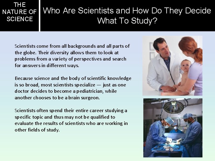 THE NATURE OF SCIENCE Who Are Scientists and How Do They Decide What To