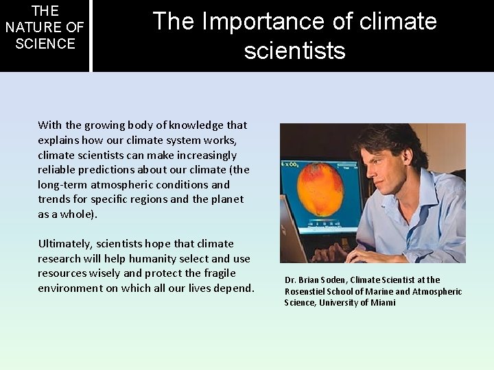 THE NATURE OF SCIENCE The Importance of climate scientists With the growing body of