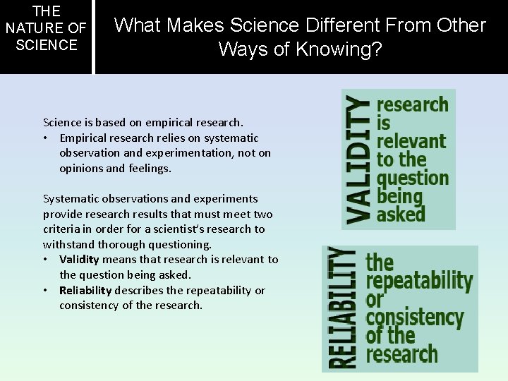 THE NATURE OF SCIENCE What Makes Science Different From Other Ways of Knowing? Science