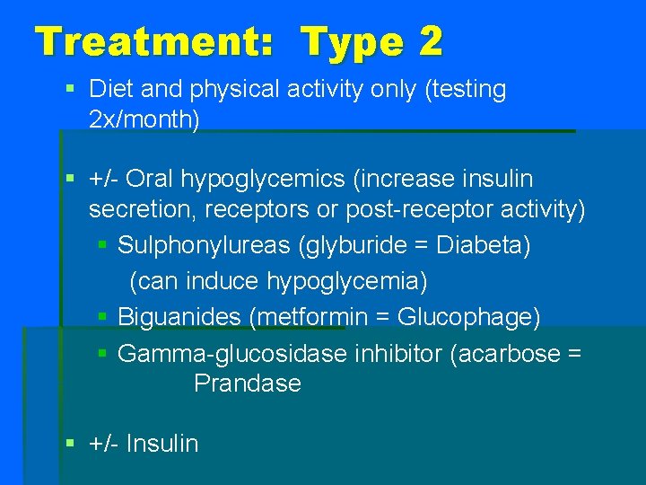 Treatment: Type 2 § Diet and physical activity only (testing 2 x/month) § +/-