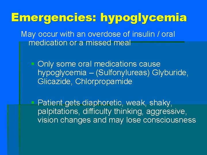 Emergencies: hypoglycemia May occur with an overdose of insulin / oral medication or a