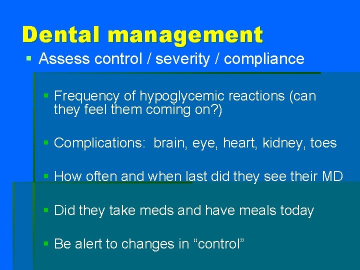 Dental management § Assess control / severity / compliance § Frequency of hypoglycemic reactions