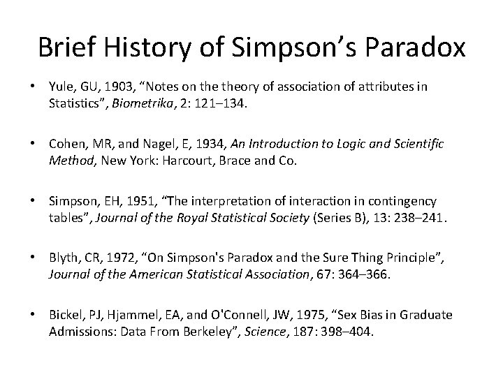 Brief History of Simpson’s Paradox • Yule, GU, 1903, “Notes on theory of association