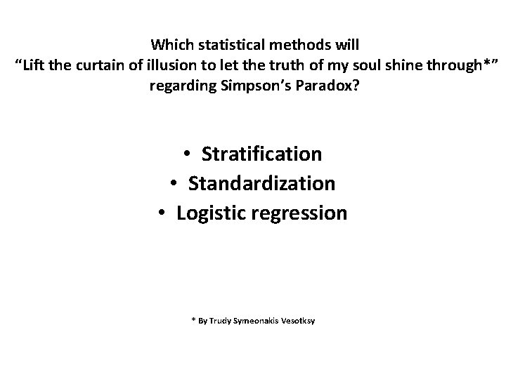 Which statistical methods will “Lift the curtain of illusion to let the truth of