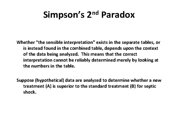 Simpson’s 2 nd Paradox Whether “the sensible interpretation” exists in the separate tables, or