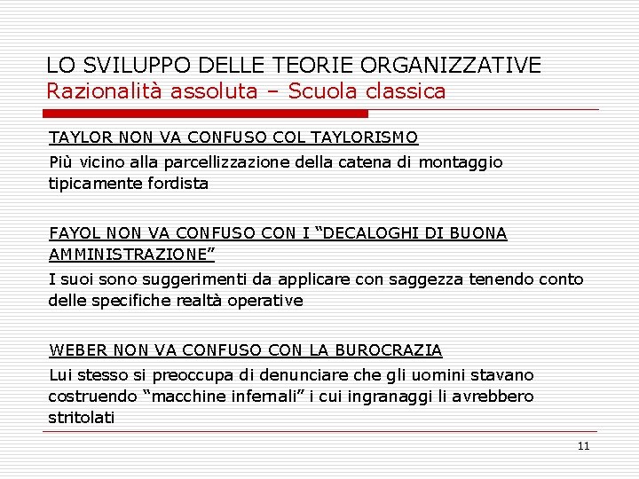 LO SVILUPPO DELLE TEORIE ORGANIZZATIVE Razionalità assoluta – Scuola classica TAYLOR NON VA CONFUSO