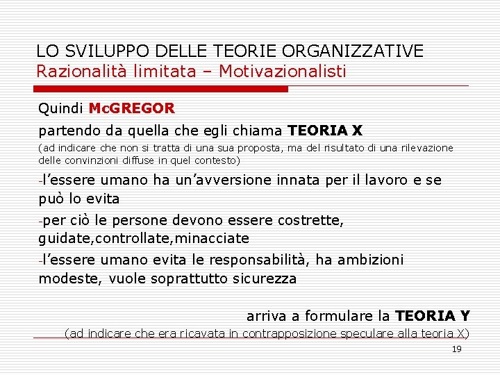 LO SVILUPPO DELLE TEORIE ORGANIZZATIVE Razionalità limitata – Motivazionalisti Quindi Mc. GREGOR partendo da