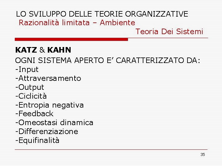 LO SVILUPPO DELLE TEORIE ORGANIZZATIVE Razionalità limitata – Ambiente Teoria Dei Sistemi KATZ &
