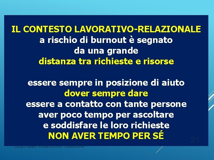 IL CONTESTO LAVORATIVO-RELAZIONALE a rischio di burnout è segnato da una grande distanza tra IL CONTESTO LAVORATIVO-RELAZIONALE a rischio di burnout è segnato da una grande distanza tra