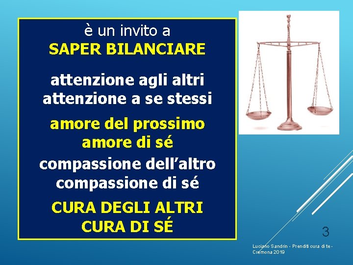 è un invito a SAPER BILANCIARE attenzione agli altri attenzione a se stessi amore è un invito a SAPER BILANCIARE attenzione agli altri attenzione a se stessi amore