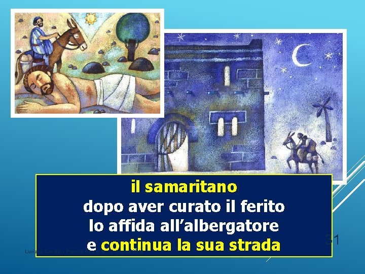 il samaritano dopo aver curato il ferito lo affida all’albergatore e continua la sua il samaritano dopo aver curato il ferito lo affida all’albergatore e continua la sua