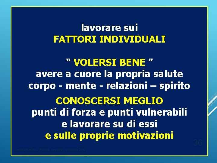 lavorare sui FATTORI INDIVIDUALI “ VOLERSI BENE ” avere a cuore la propria salute lavorare sui FATTORI INDIVIDUALI “ VOLERSI BENE ” avere a cuore la propria salute