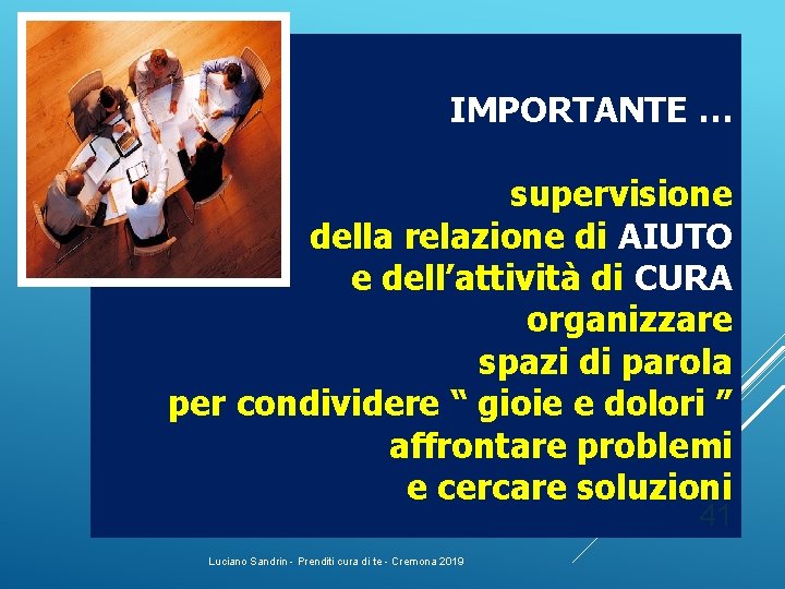 IMPORTANTE … supervisione della relazione di AIUTO e dell’attività di CURA organizzare spazi di IMPORTANTE … supervisione della relazione di AIUTO e dell’attività di CURA organizzare spazi di