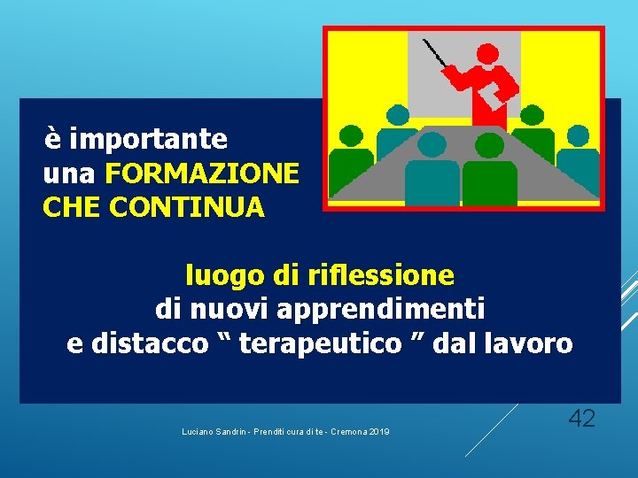 è importante una FORMAZIONE CHE CONTINUA luogo di riflessione di nuovi apprendimenti e distacco è importante una FORMAZIONE CHE CONTINUA luogo di riflessione di nuovi apprendimenti e distacco