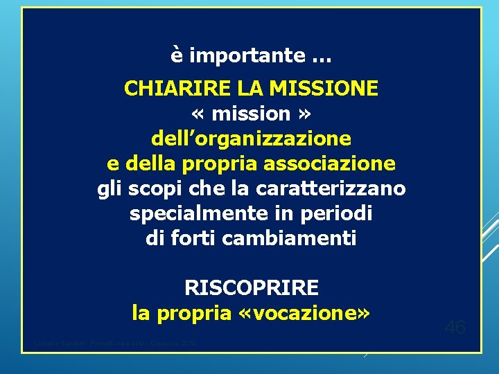 è importante … CHIARIRE LA MISSIONE « mission » dell’organizzazione e della propria associazione è importante … CHIARIRE LA MISSIONE « mission » dell’organizzazione e della propria associazione