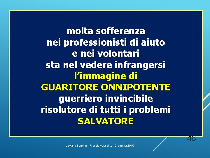 molta sofferenza nei professionisti di aiuto e nei volontari sta nel vedere infrangersi l’immagine molta sofferenza nei professionisti di aiuto e nei volontari sta nel vedere infrangersi l’immagine