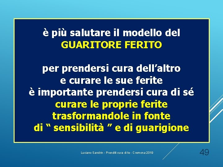 è più salutare il modello del GUARITORE FERITO per prendersi cura dell’altro e curare è più salutare il modello del GUARITORE FERITO per prendersi cura dell’altro e curare