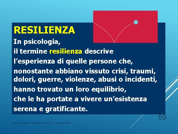 RESILIENZA In psicologia, il termine resilienza descrive l’esperienza di quelle persone che, nonostante abbiano RESILIENZA In psicologia, il termine resilienza descrive l’esperienza di quelle persone che, nonostante abbiano