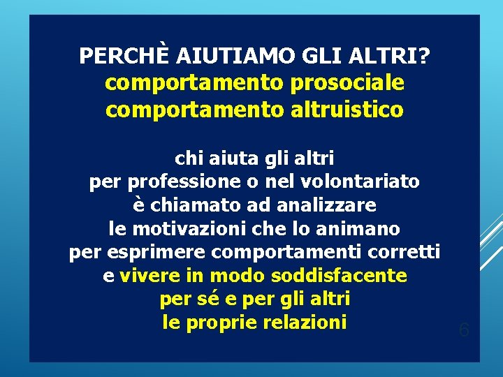 PERCHÈ AIUTIAMO GLI ALTRI? comportamento prosociale comportamento altruistico chi aiuta gli altri per professione PERCHÈ AIUTIAMO GLI ALTRI? comportamento prosociale comportamento altruistico chi aiuta gli altri per professione