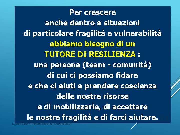 Per crescere anche dentro a situazioni di particolare fragilità e vulnerabilità abbiamo bisogno di Per crescere anche dentro a situazioni di particolare fragilità e vulnerabilità abbiamo bisogno di