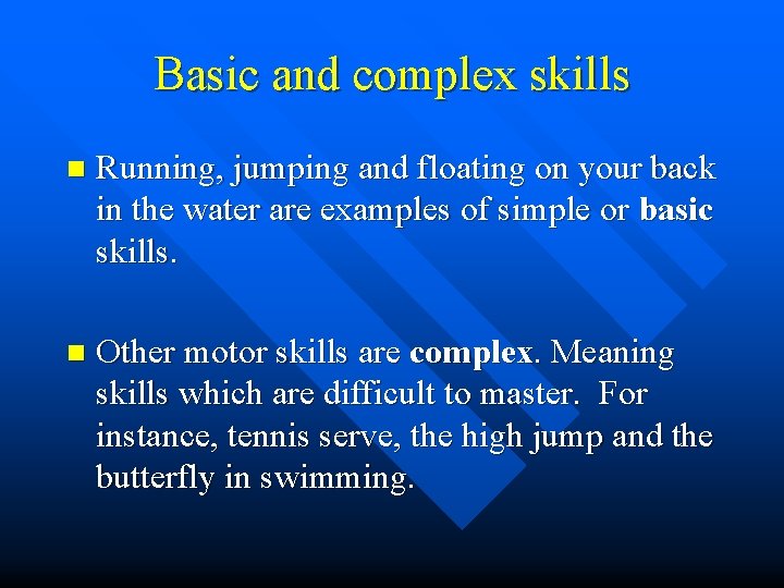 Basic and complex skills n Running, jumping and floating on your back in the Basic and complex skills n Running, jumping and floating on your back in the