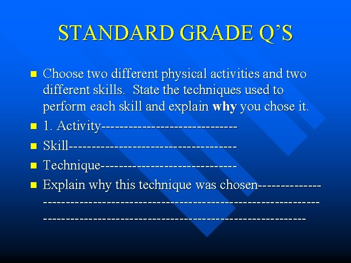 STANDARD GRADE Q’S n n n Choose two different physical activities and two different STANDARD GRADE Q’S n n n Choose two different physical activities and two different
