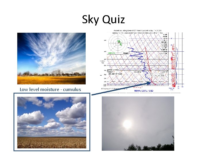 Sky Quiz Low level moisture - cumulus 