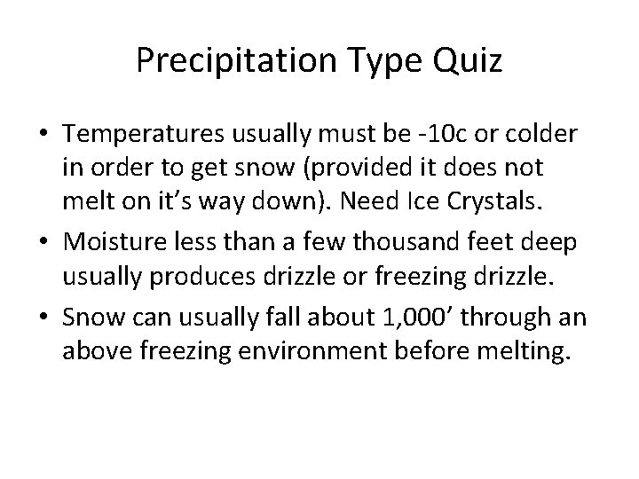 Precipitation Type Quiz • Temperatures usually must be -10 c or colder in order