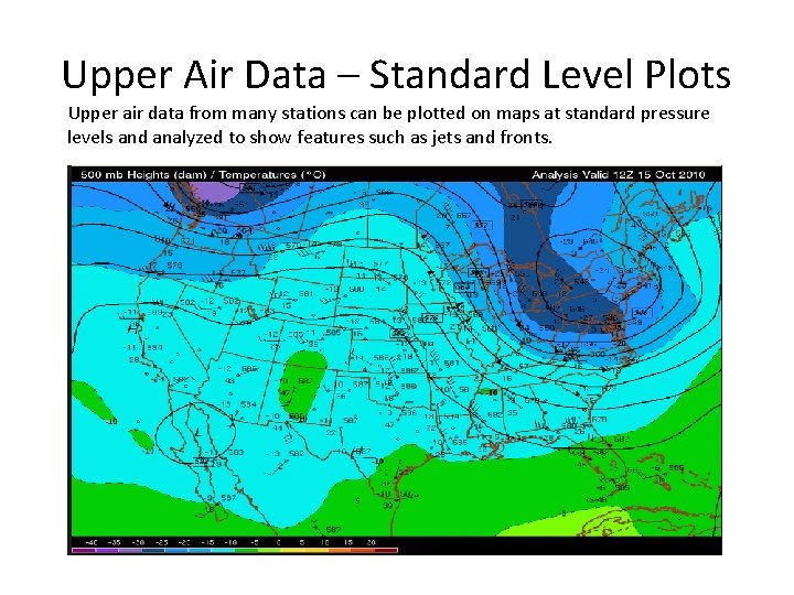 Upper Air Data – Standard Level Plots Upper air data from many stations can