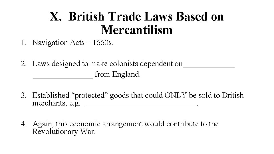 X. British Trade Laws Based on Mercantilism 1. Navigation Acts – 1660 s. 2.