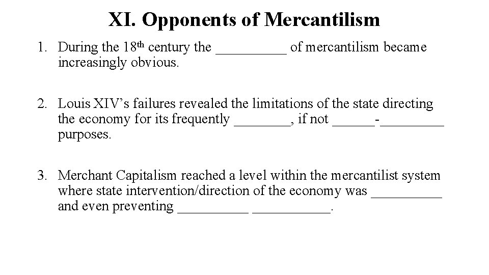 XI. Opponents of Mercantilism 1. During the 18 th century the _____ of mercantilism